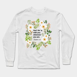 He is with you wherever you are Long Sleeve T-Shirt